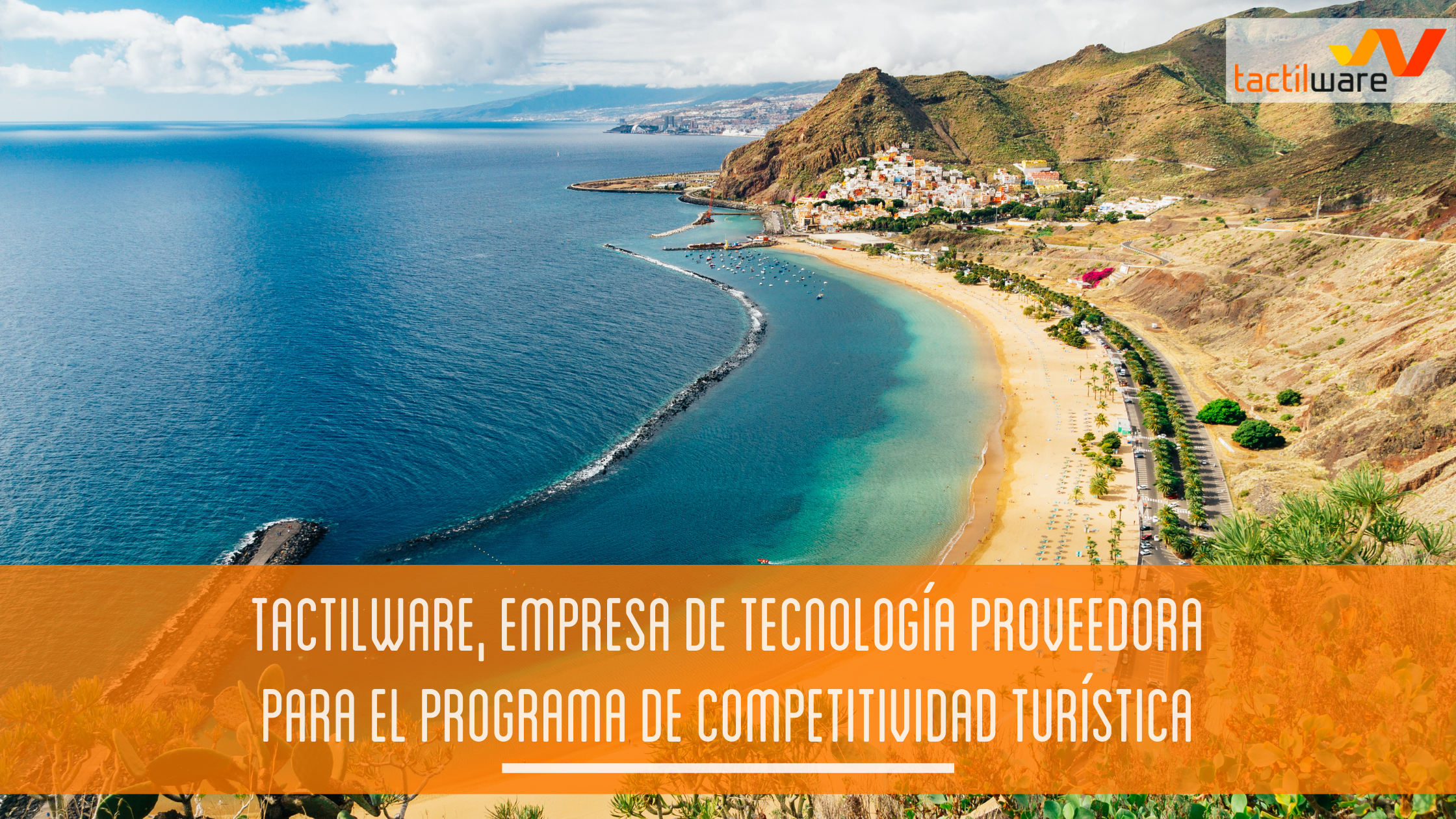 TACTILWARE, empresa de tecnología proveedora para el programa de competitividad turística (Convocatoria Cámara de Comercio Santa Cruz de Tenerife)