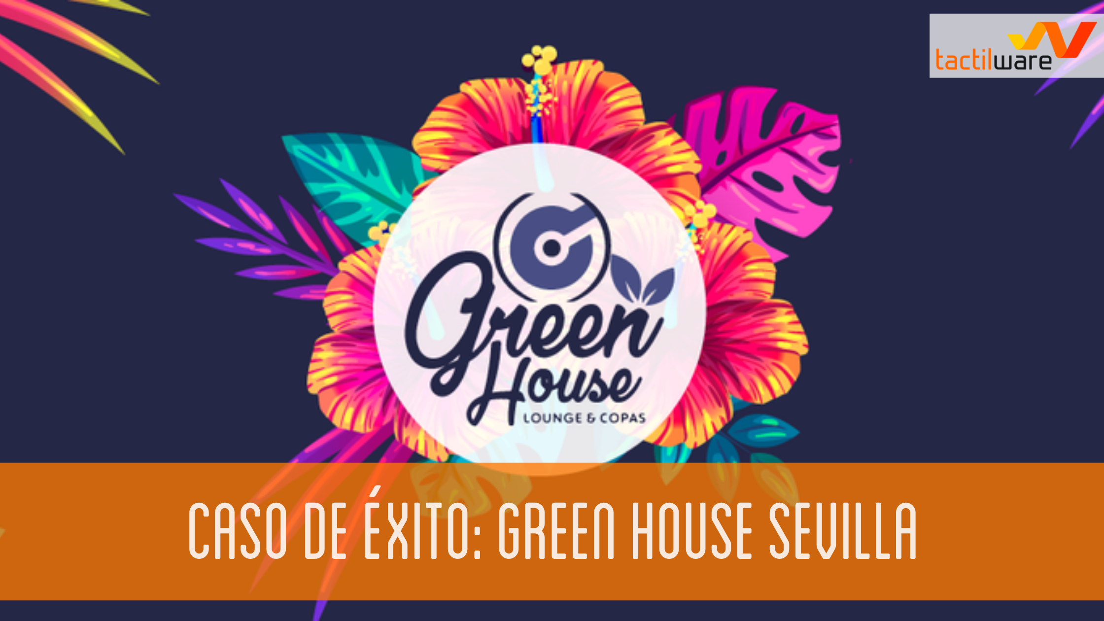 CASO DE ÉXITO: Green House Sevilla y cómo obtener mayor rentabilidad en tu negocio automatizando los pedidos desde mesas